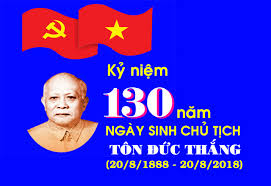 Tuyên truyền kỷ niệm 130 năm Ngày sinh Chủ tịch Tôn Đức Thắng (20/8/1888-20/8/2018)